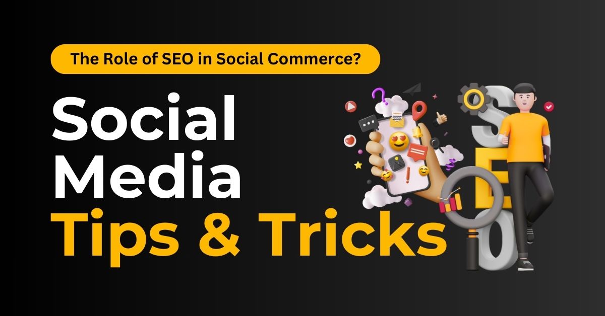 The Role of SEO in Social Commerce Tips and Tricks