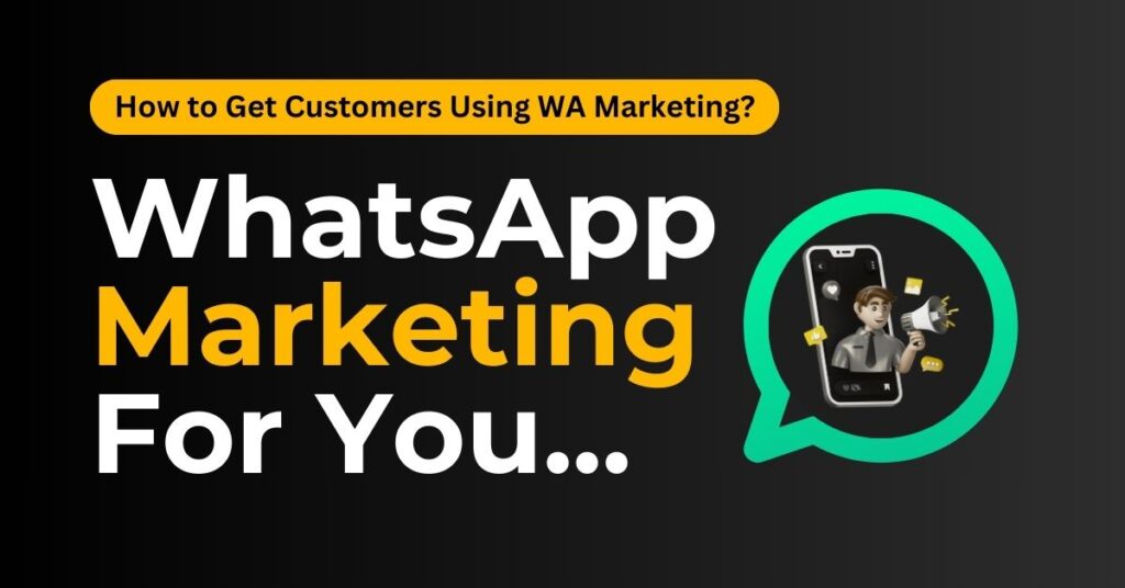 How to Get More Customers Using WhatsApp Marketing – Deasy Solution