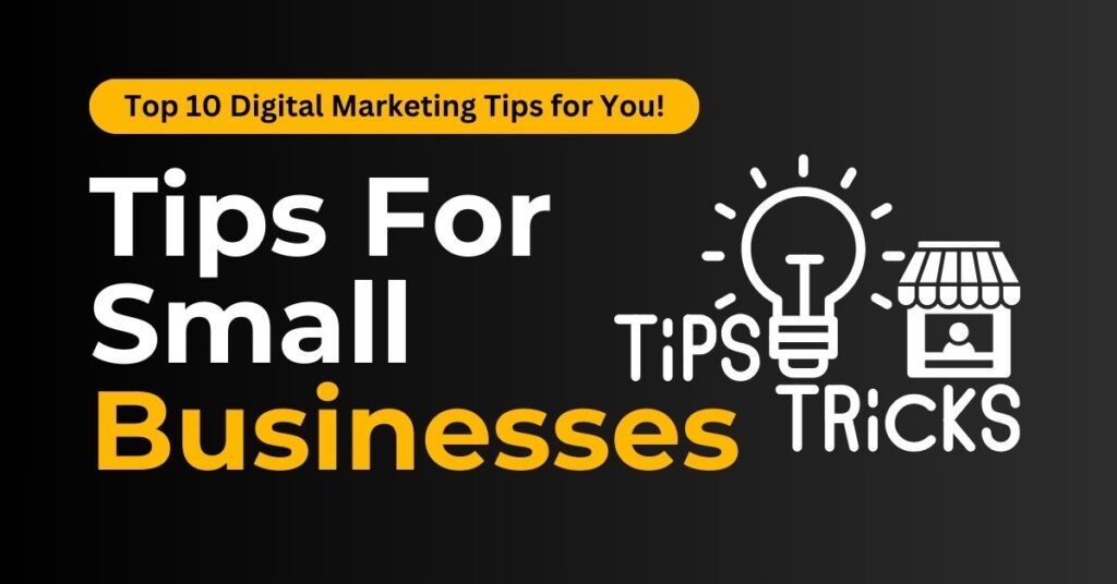Top 10 Digital Marketing Tips for small businesses