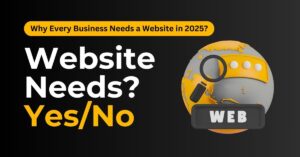 Why Every Business Needs a Website in 2025?