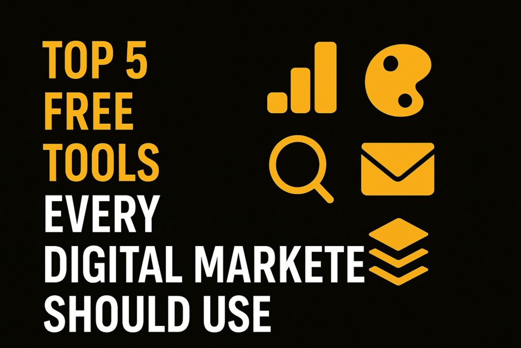 Top 5 Free Tools for Digital Marketers in 2025