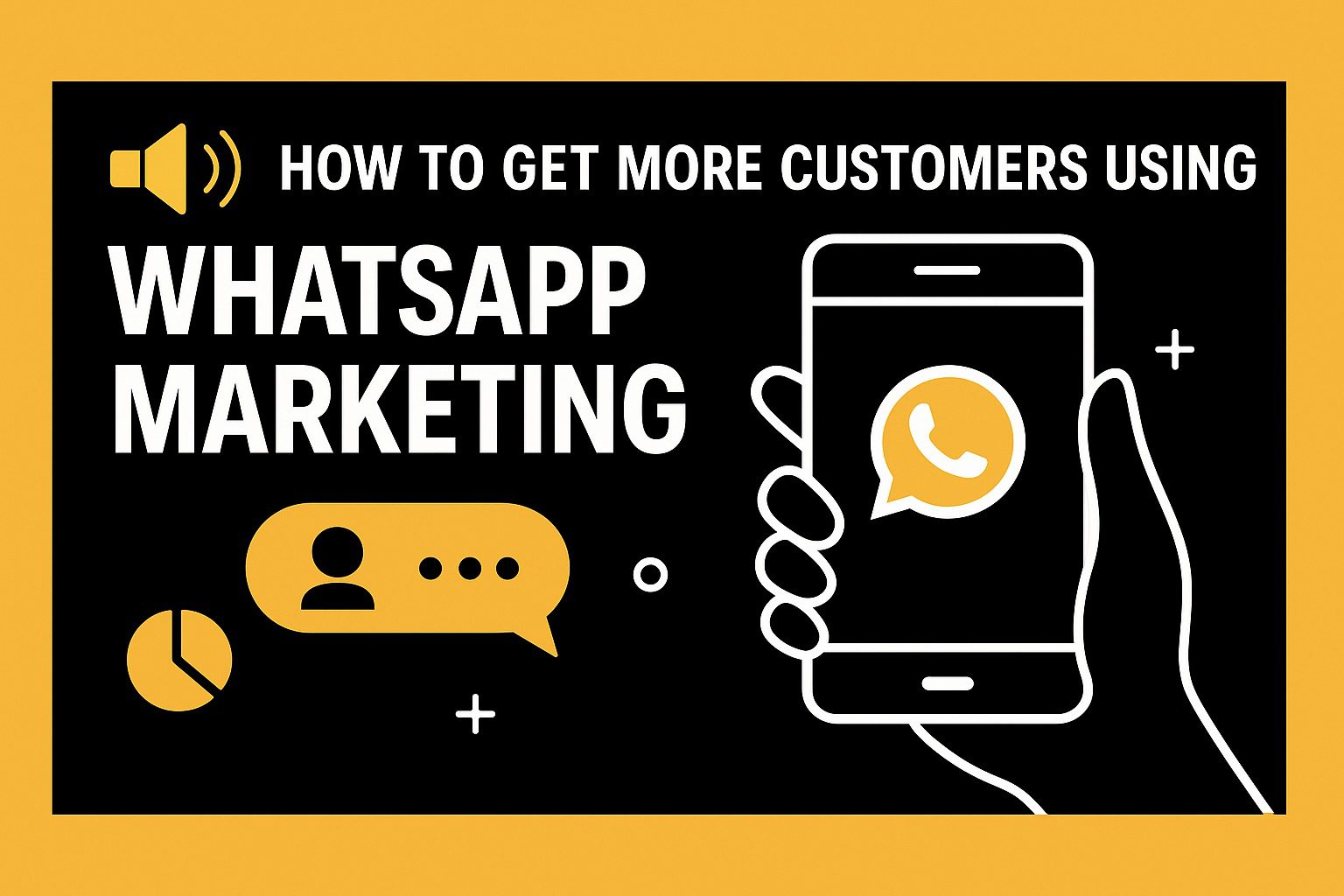 How to Get More Customers Using WhatsApp Marketing – Deasy Solution