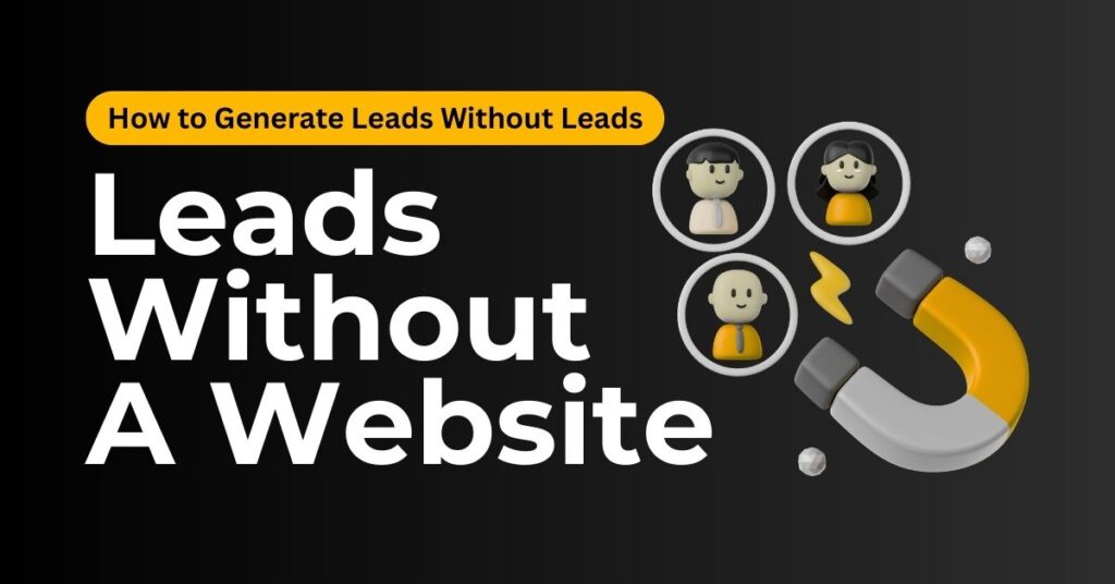 How to Generate Leads Without a Website (2025 Guide) – Deasy Solution