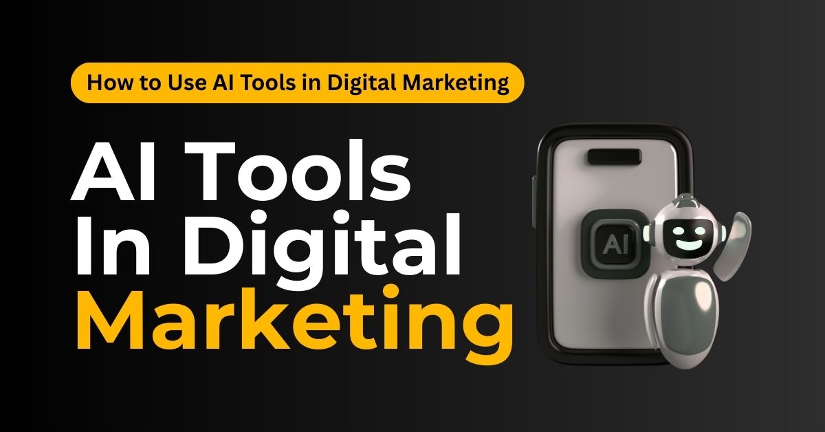 How to Use AI Tools in Digital Marketing (2025 Guide)