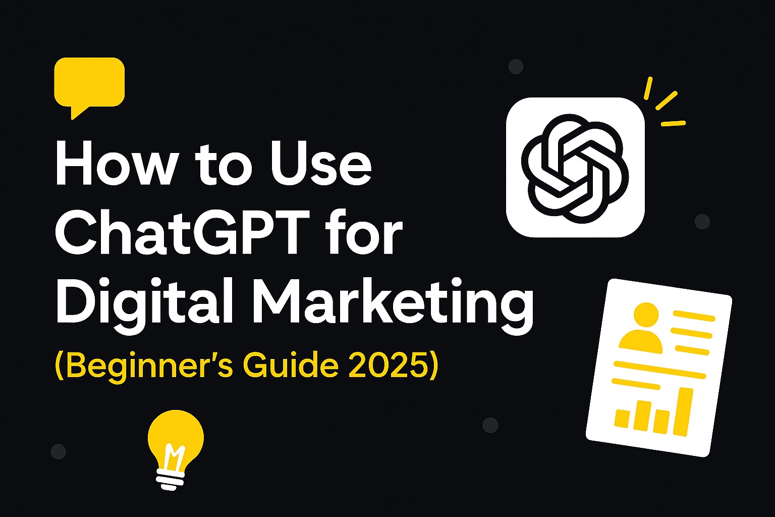 How to Use ChatGPT for Digital Marketing (Beginner’s Guide 2025)