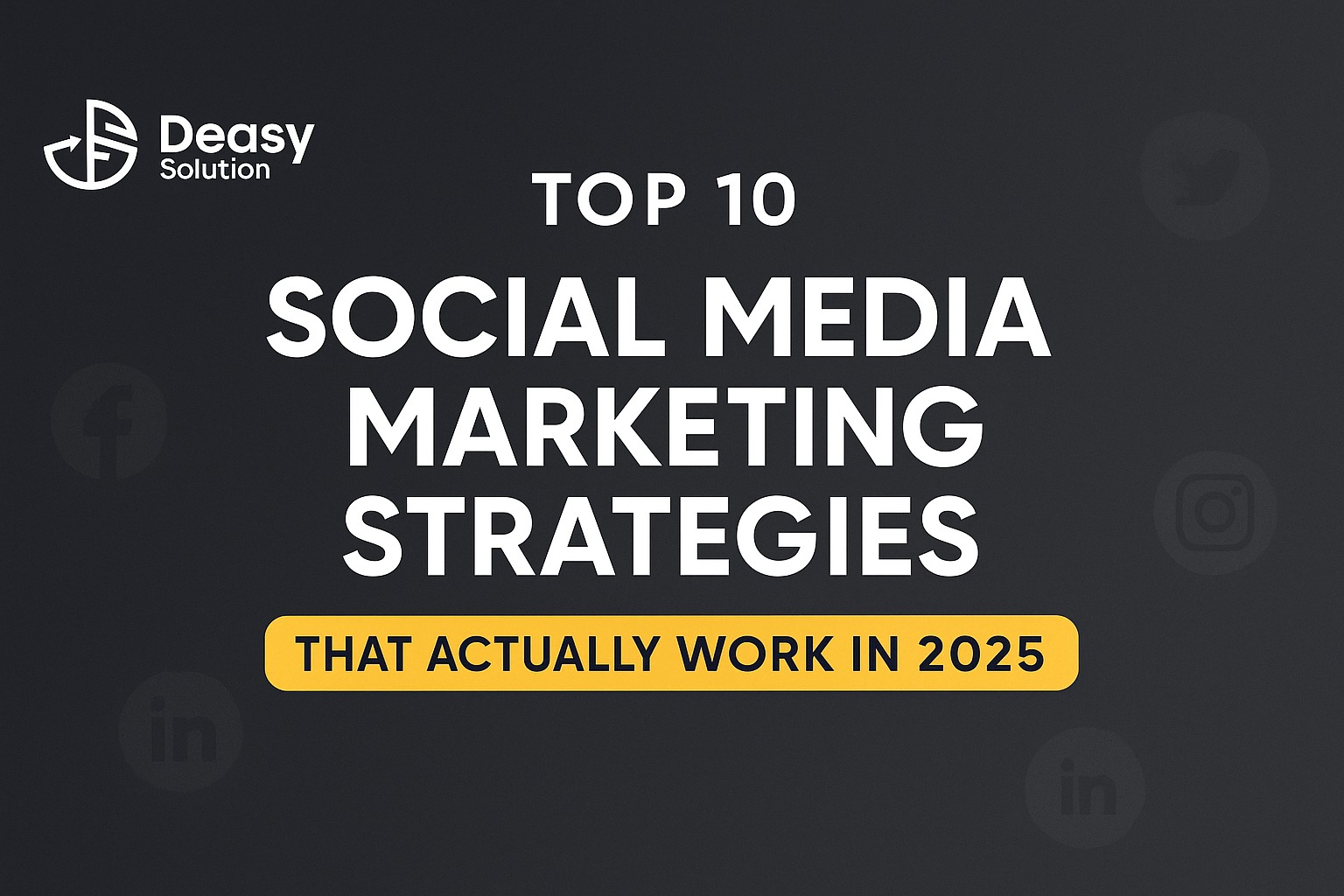 Top 10 Social Media Marketing Strategies That Work in 2025