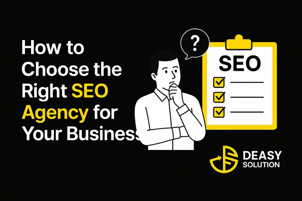 How to Choose the Right SEO Agency for Your Business in 2025
