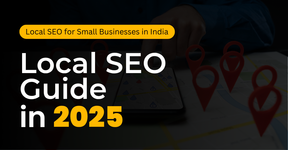 Local SEO Guide for Small Businesses in India (2025) – Deasy Solution