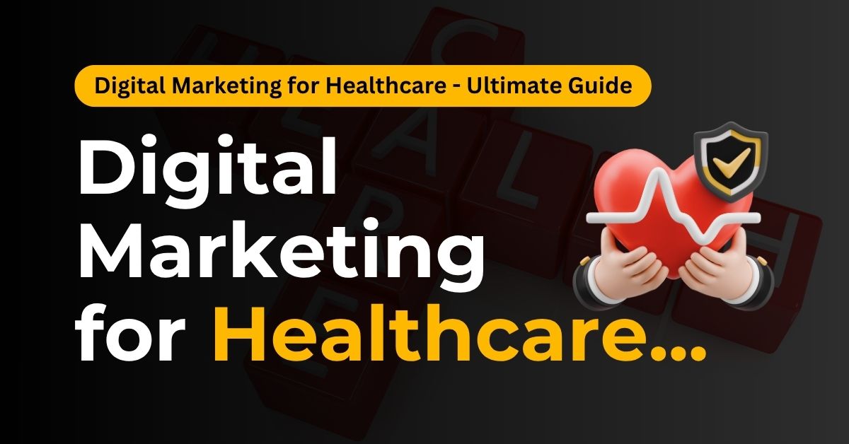 Digital Marketing for Healthcare - Ultimate Guide 2025