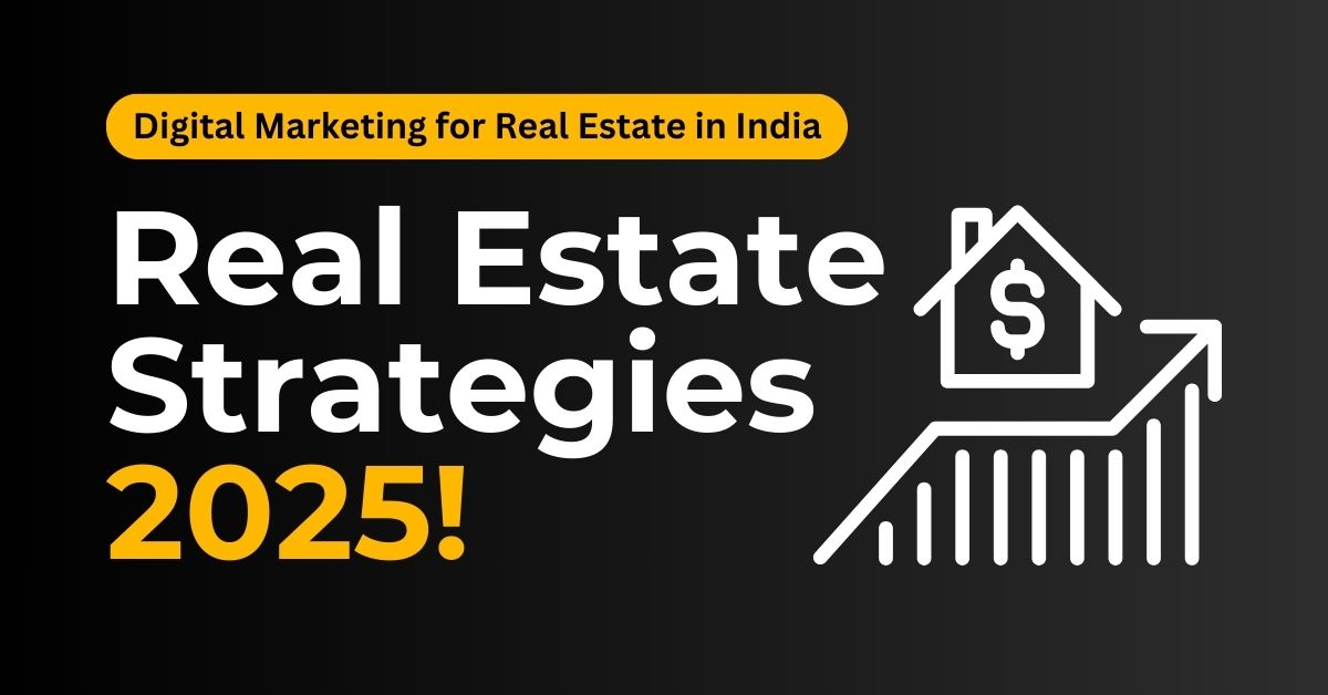 Digital Marketing for Real Estate in India | Strategies 2025