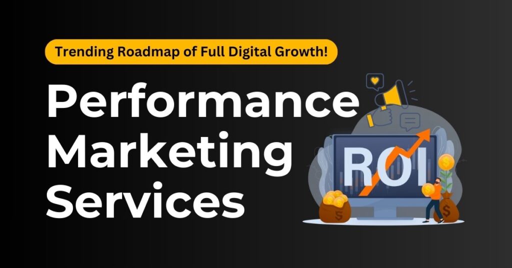 Performance Marketing Services: Full Digital Growth Roadmap