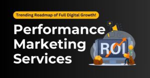 Performance Marketing Services: Full Digital Growth Roadmap