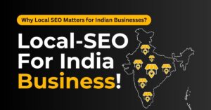 Why Local SEO Matters for Indian Businesses in 2025