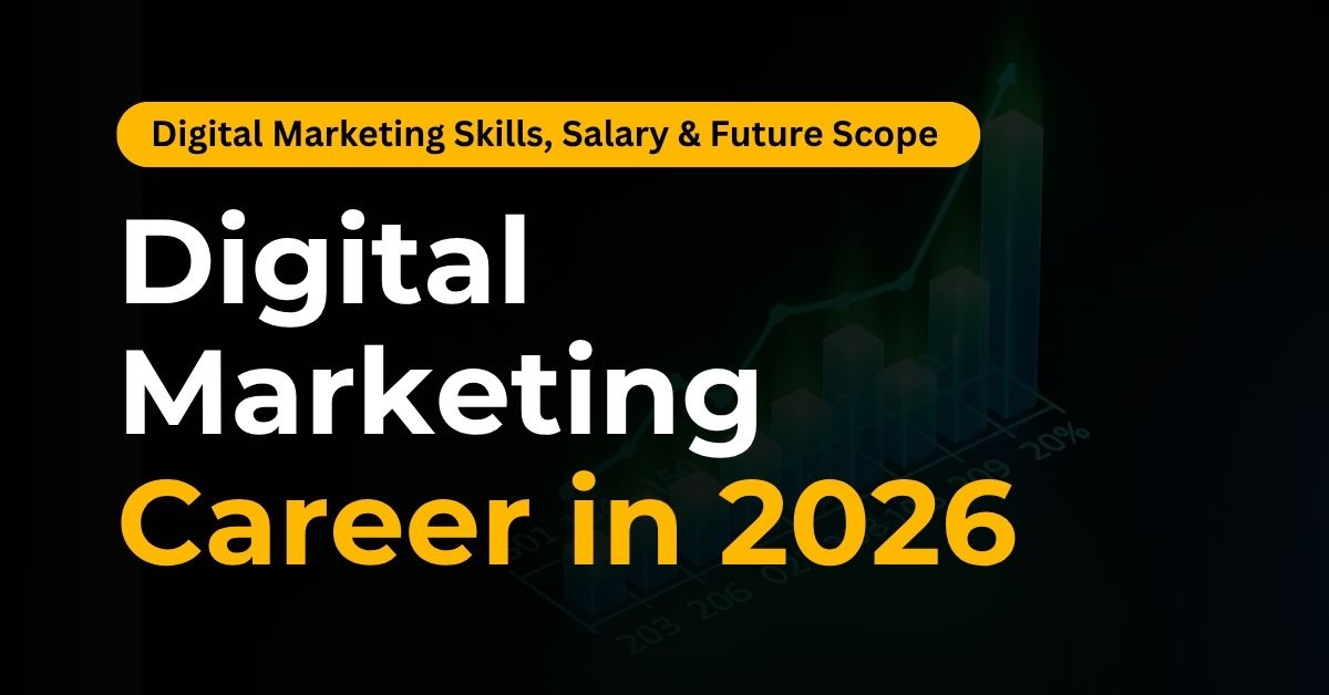 Digital Marketing Career in 2026 | Future Scope & Growth
