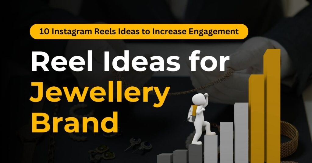 10 Instagram Reels Ideas for Jewellery Brands to Increase Engagement