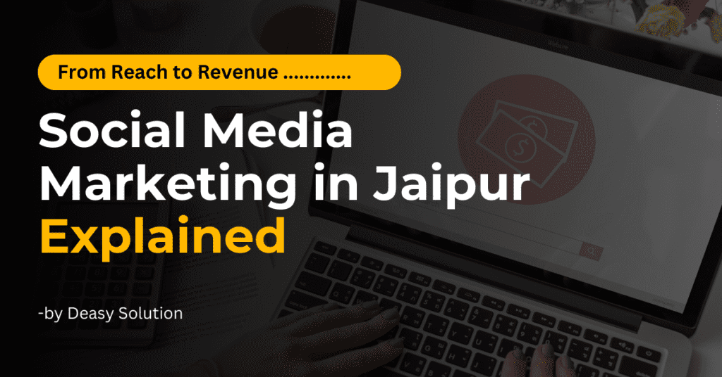 From Reach to Revenue: Social Media Marketing in Jaipur Explained