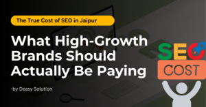 The True Cost of SEO in Jaipur (2026): What High-Growth Brands Should Actually Be Paying